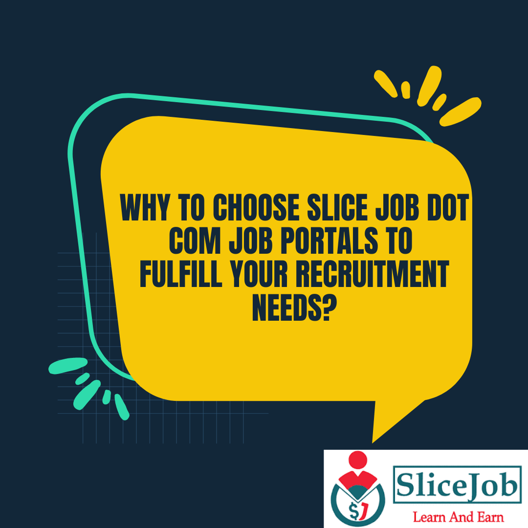 Why to Choose Slice job Dot Com Job Portals to fulfill your recruitment needs?