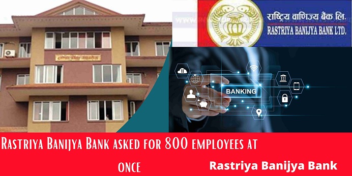 Rastriya Banijya Bank asked for 800 employees at once