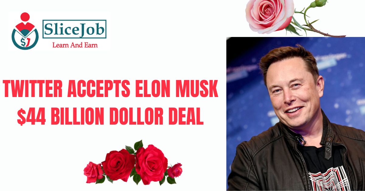 TWITTER ACCEPTS ELON MUSK $44 BILLION DOLLOR DEAL