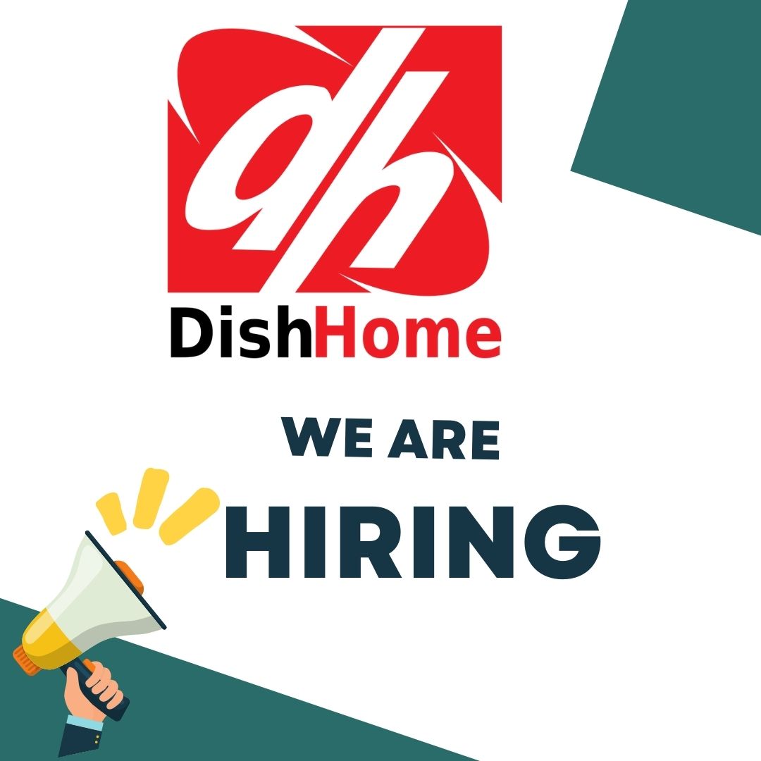 DishHome is Hiring : 10 Positions that are perfect for Tech Professional