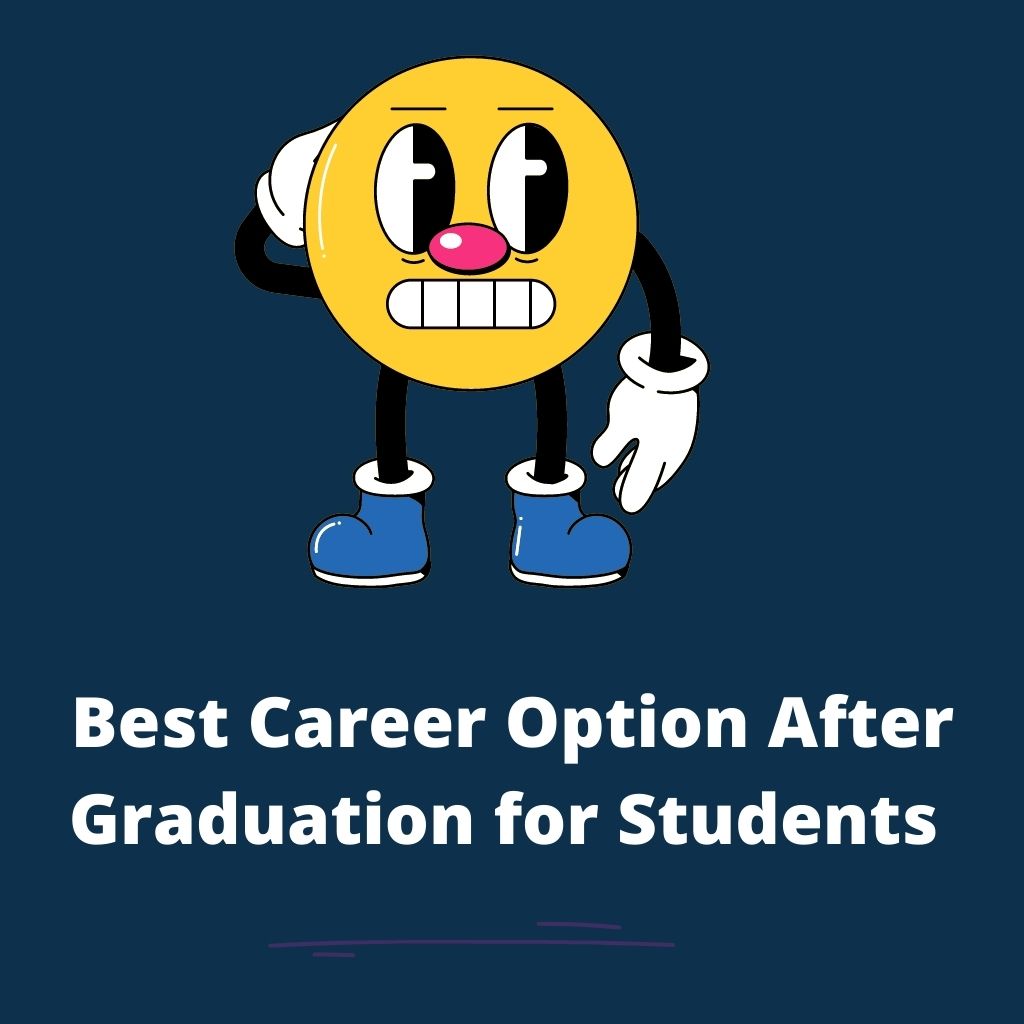 Career Option After Graduation that can help to Students